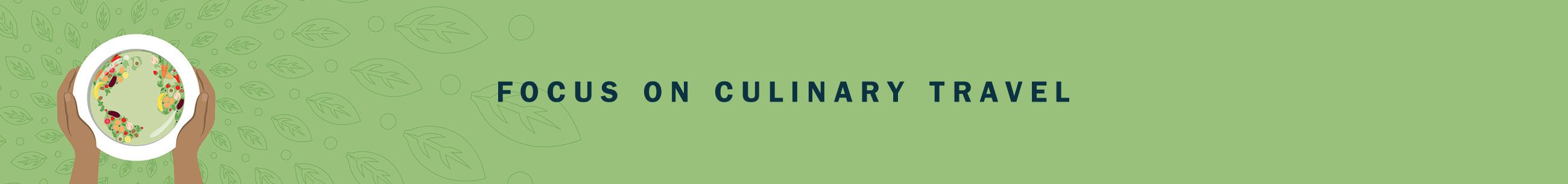 Focus on Culinary Travel