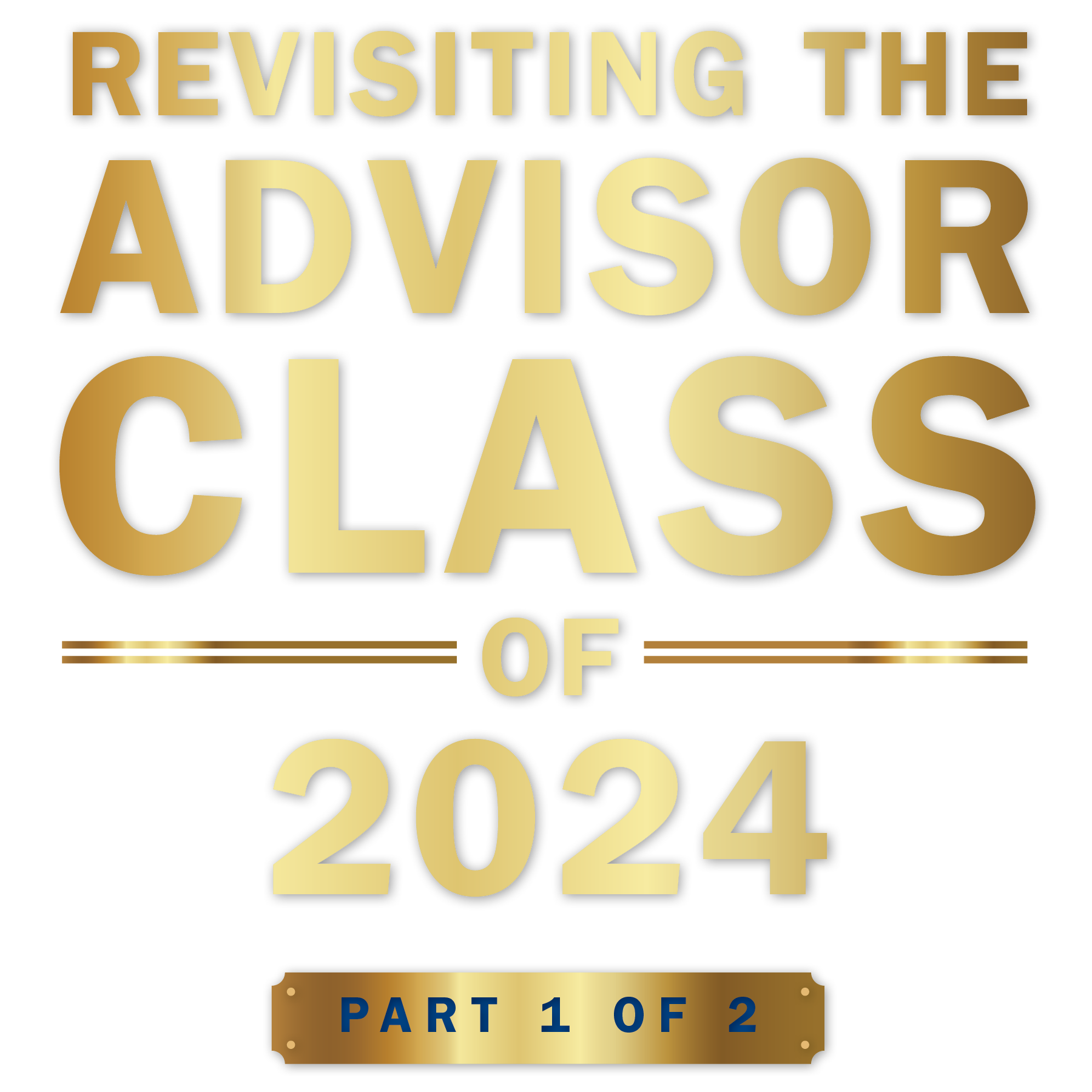 Revisiting the advisor class of 2024, Part 1 of 2