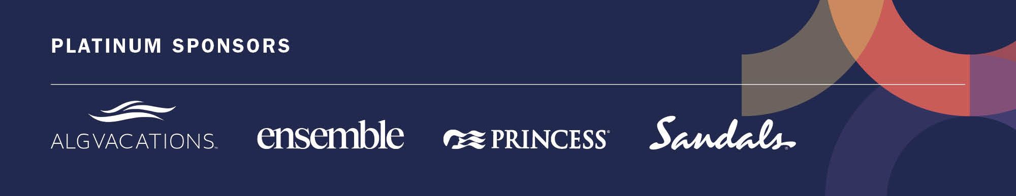 Platinum Sponsors: ALG Vacations, Ensemble, Princess, Sandals