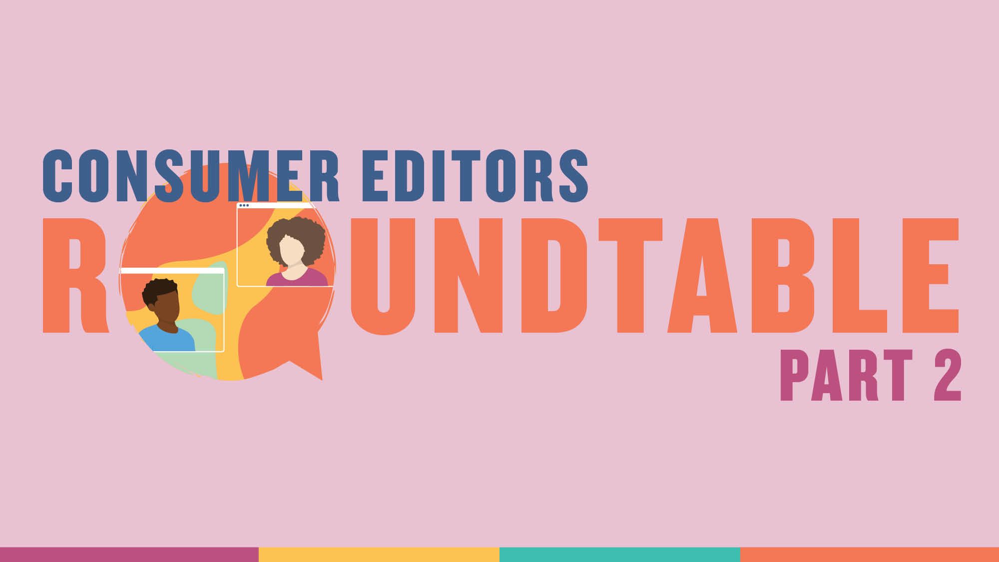 Consumer Editors Roundtable Part 2