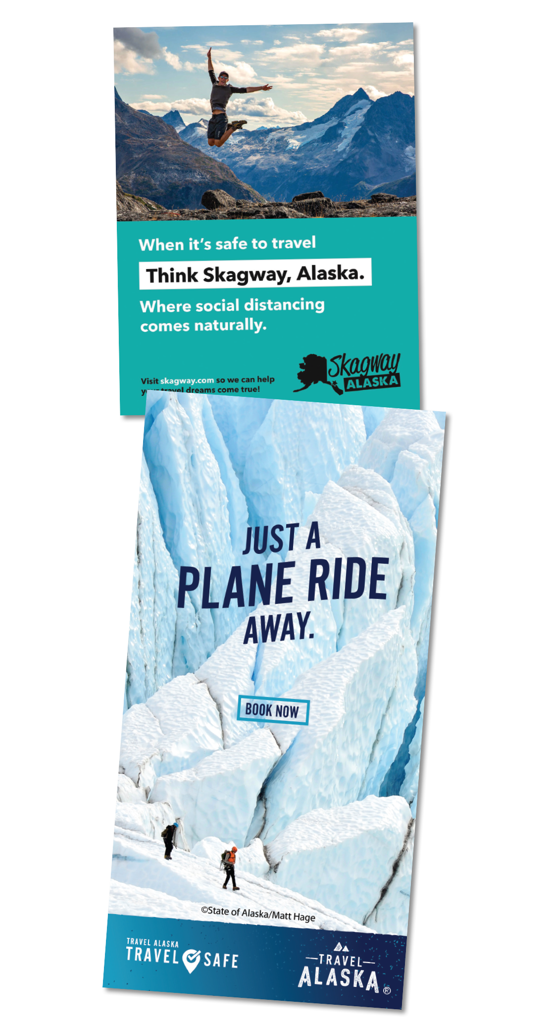 Top, Skagway launched the Save Our Skagway tourism campaign this spring, while the Alaska Travel Industry Association launched its own campaign, bottom, for the fly-in market.